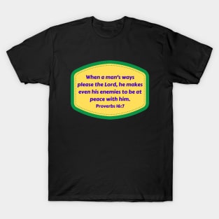 Bible Verse Proverbs 16:7 T-Shirt